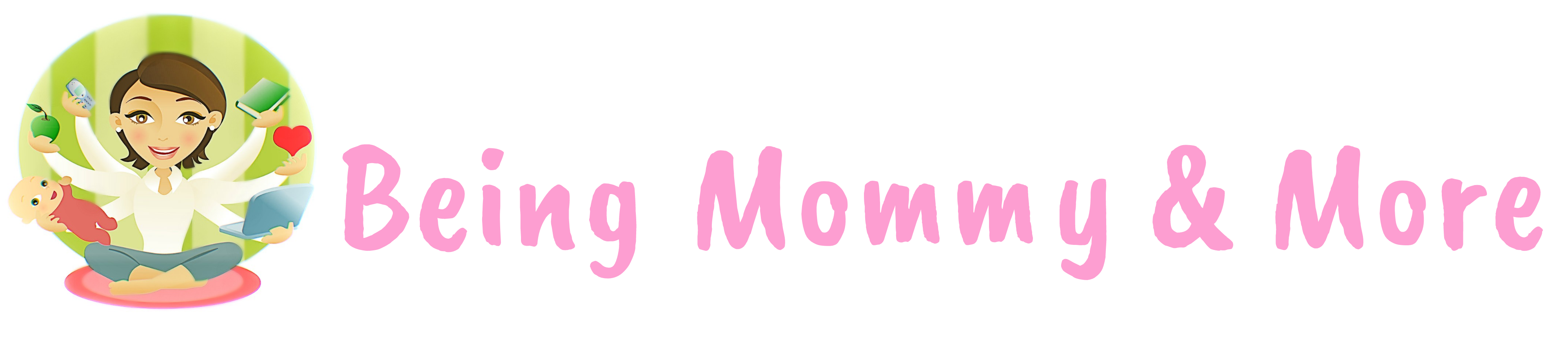 Being Mommy & More
